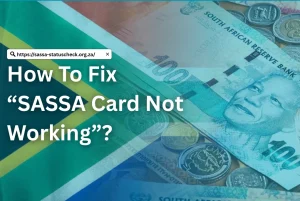 How To Fix “Sassa Card Not Working”
